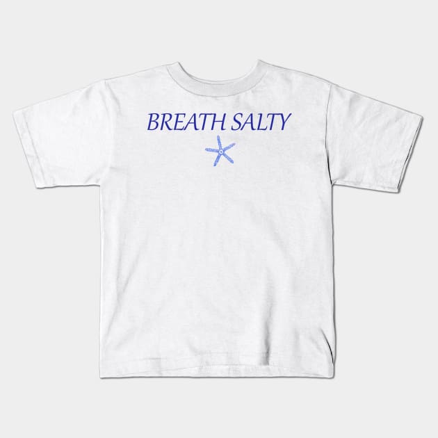 Starfish Breath Salty Kids T-Shirt by Hook Ink